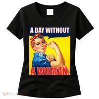 A Day Without A Woman Rosie Riveter WWII Poster Women's T-Shirt thumb 0