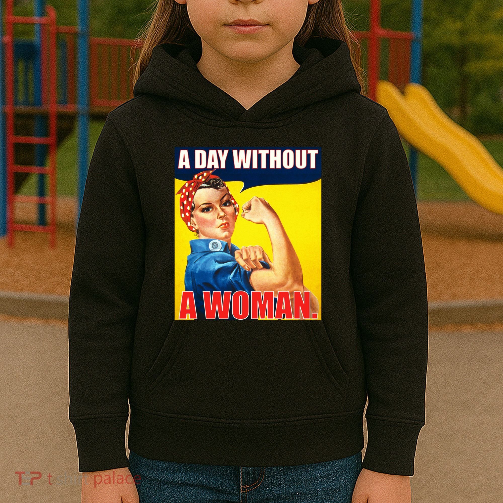 A Day Without A Woman Rosie Riveter WWII Poster Kids Hoodie