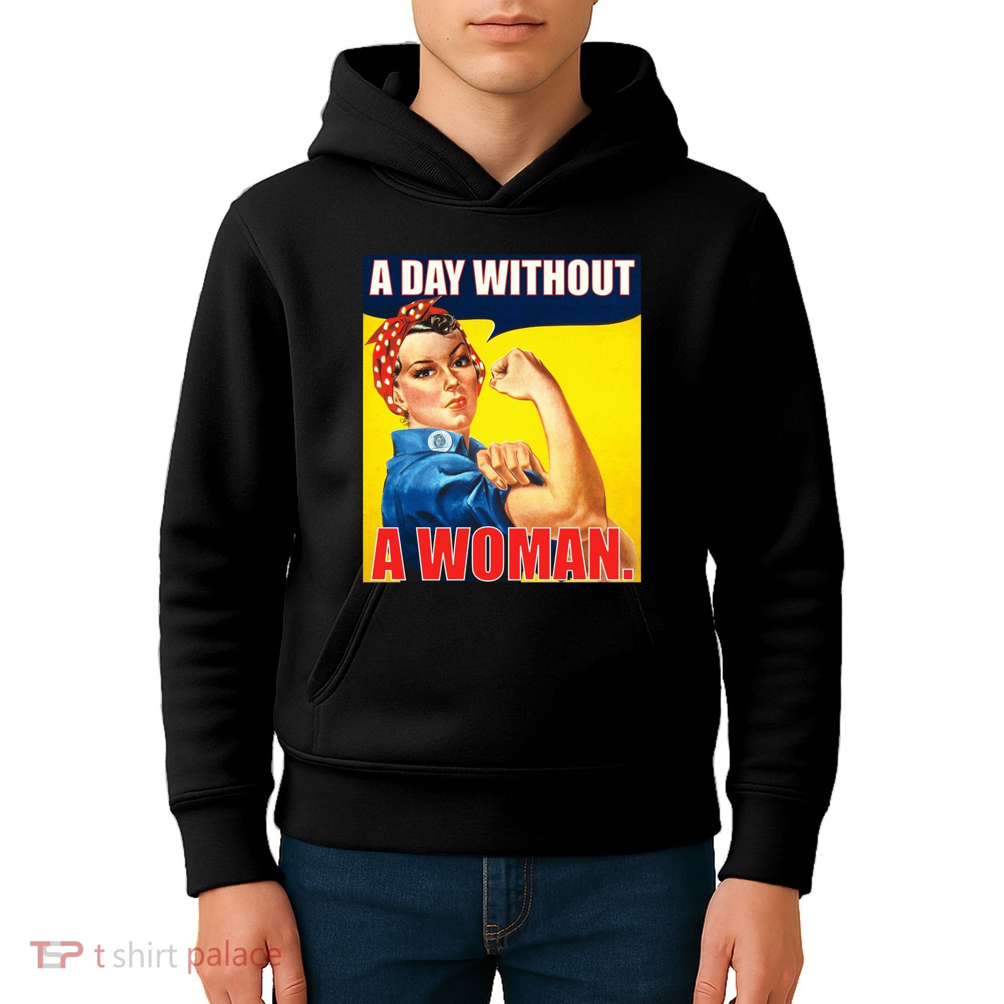 A Day Without A Woman Rosie Riveter WWII Poster Kids Hoodie