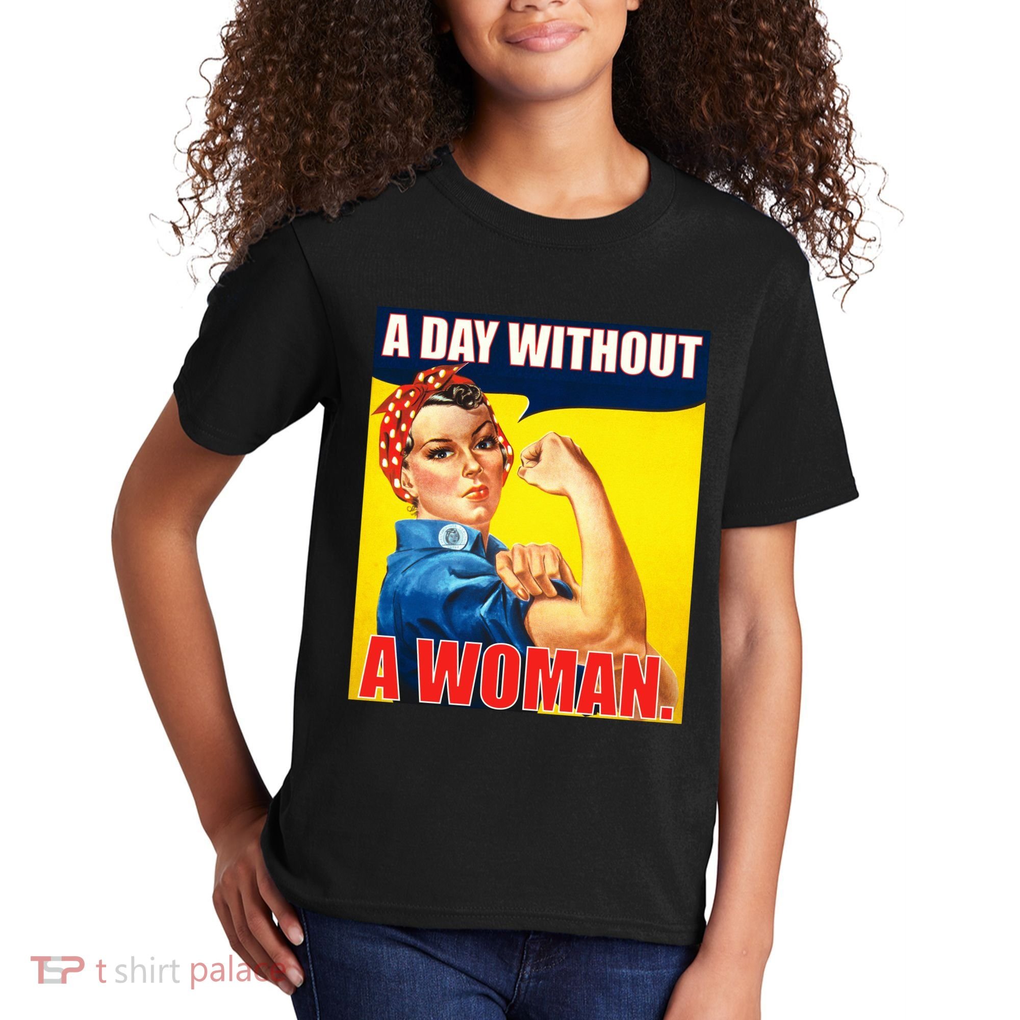 A Day Without A Woman Rosie Riveter WWII Poster Kids T-Shirt