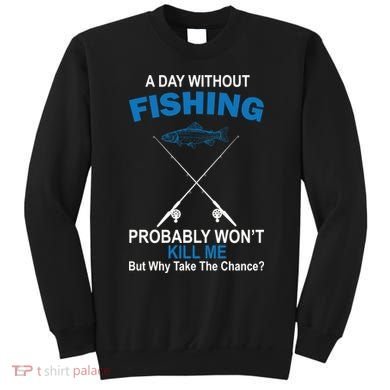 A Day Without Fishing Funny Sweatshirt