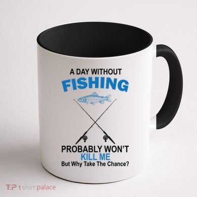 A Day Without Fishing Funny Coffee Mug back