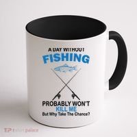 A Day Without Fishing Funny Coffee Mug thumb 1