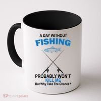 A Day Without Fishing Funny Coffee Mug thumb 0