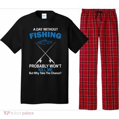 A Day Without Fishing Funny Pajama Set