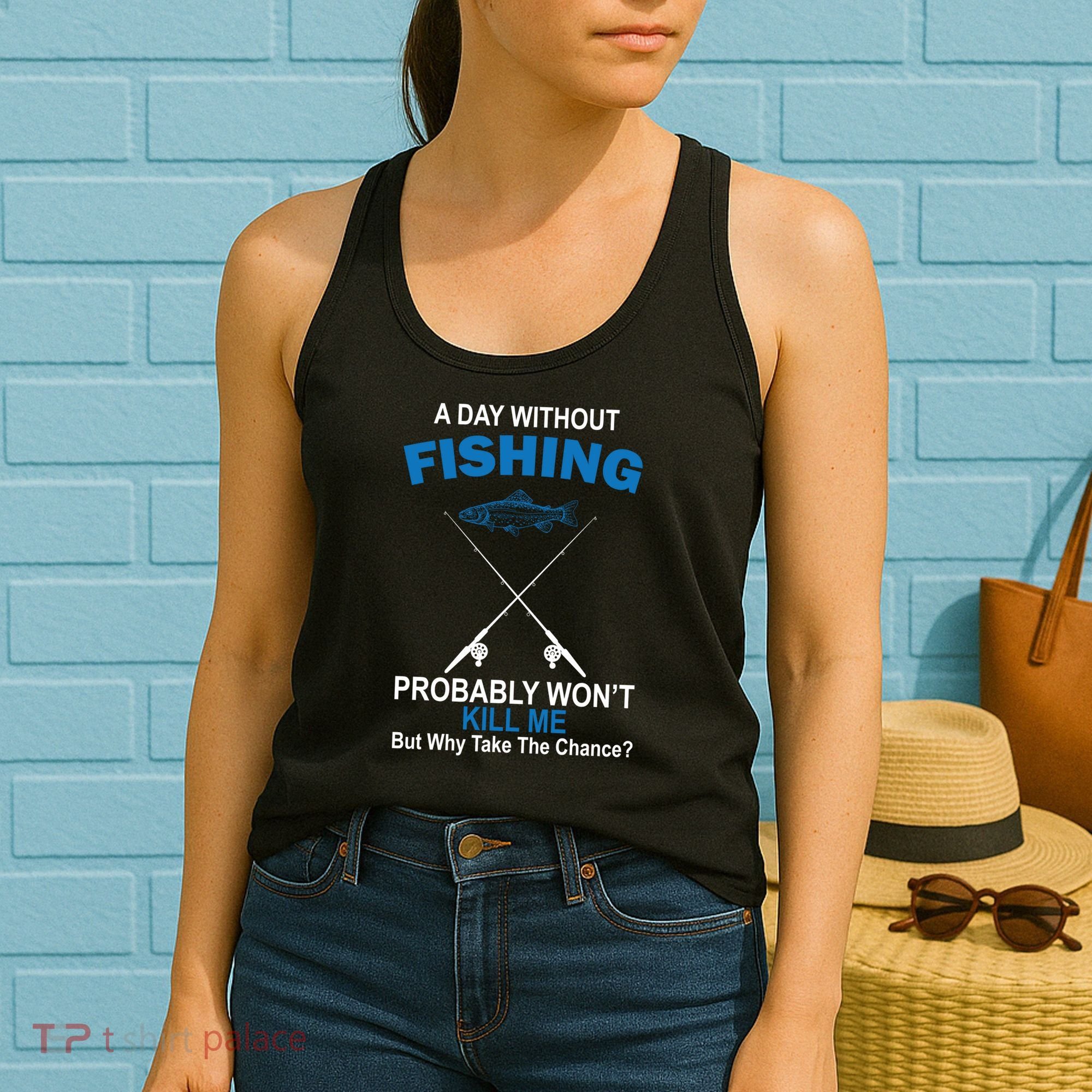 A Day Without Fishing Funny Women's Tank Top