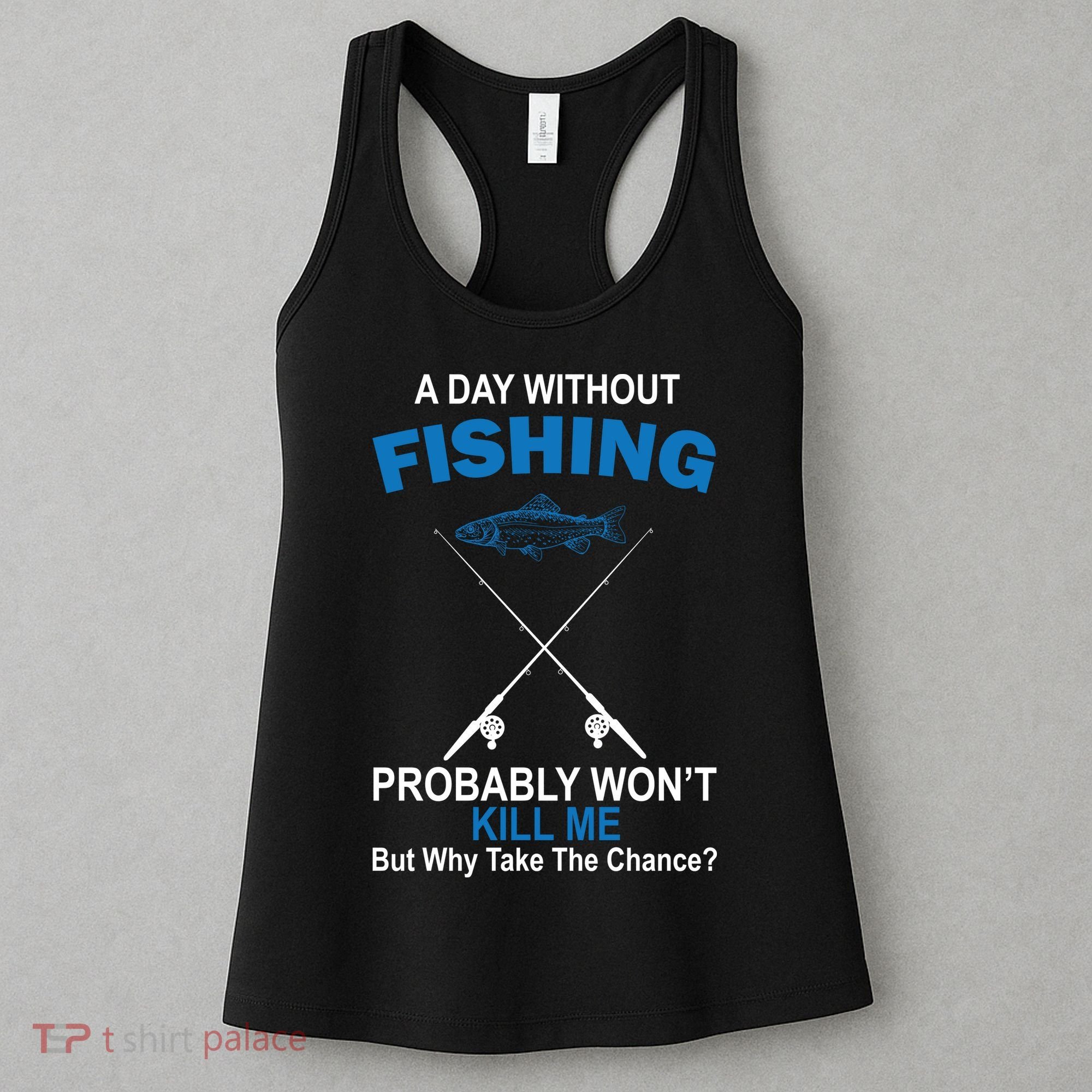 A Day Without Fishing Funny Women's Tank Top