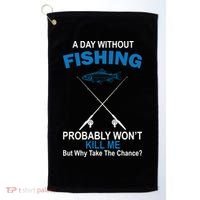 A Day Without Fishing Funny Golf Towel thumb 0