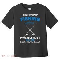 A Day Without Fishing Funny Toddler T-Shirt thumb 0