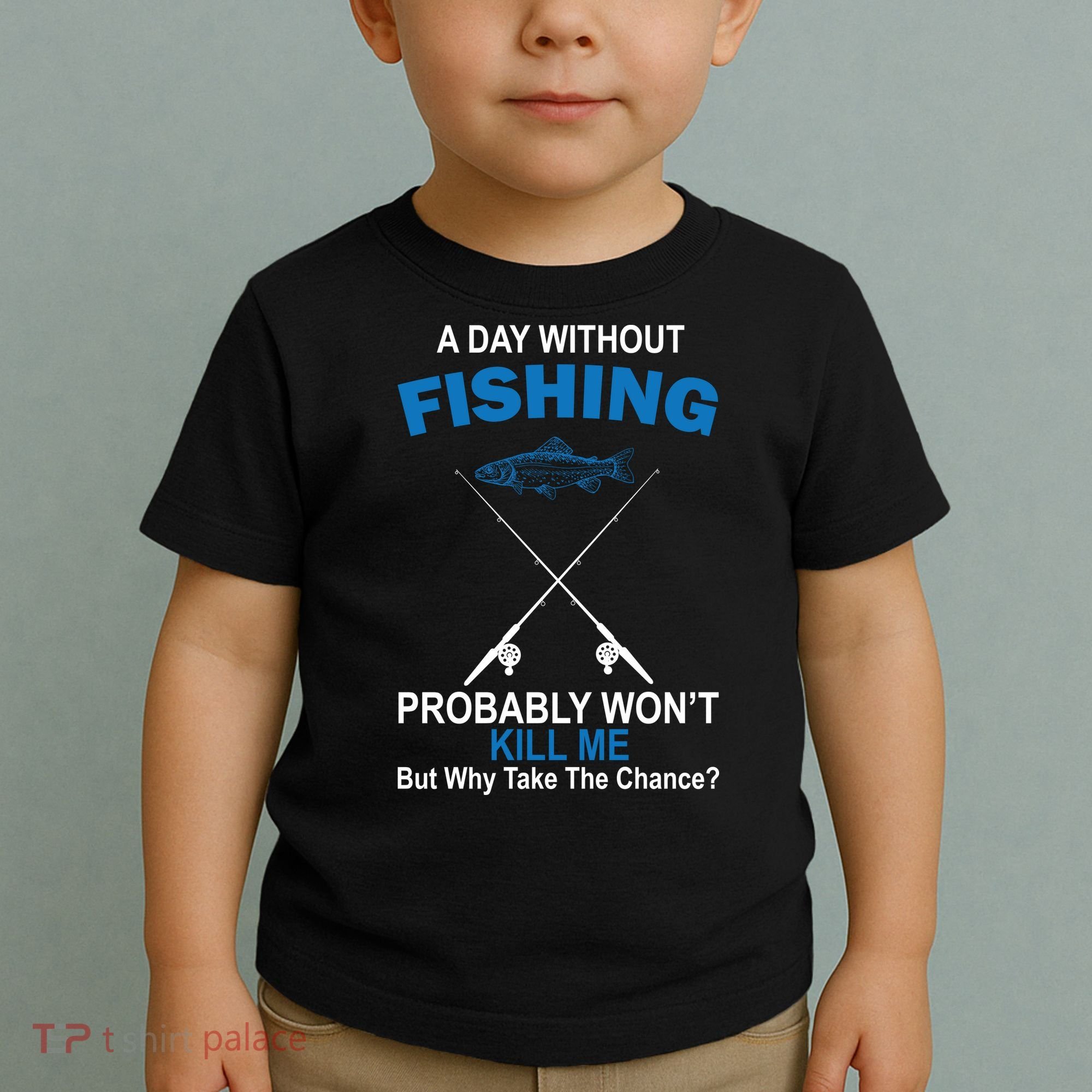 A Day Without Fishing Funny Toddler T-Shirt