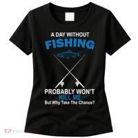 A Day Without Fishing Funny Women's T-Shirt thumb 0