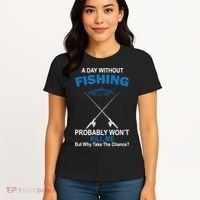 A Day Without Fishing Funny Women's T-Shirt thumb 4