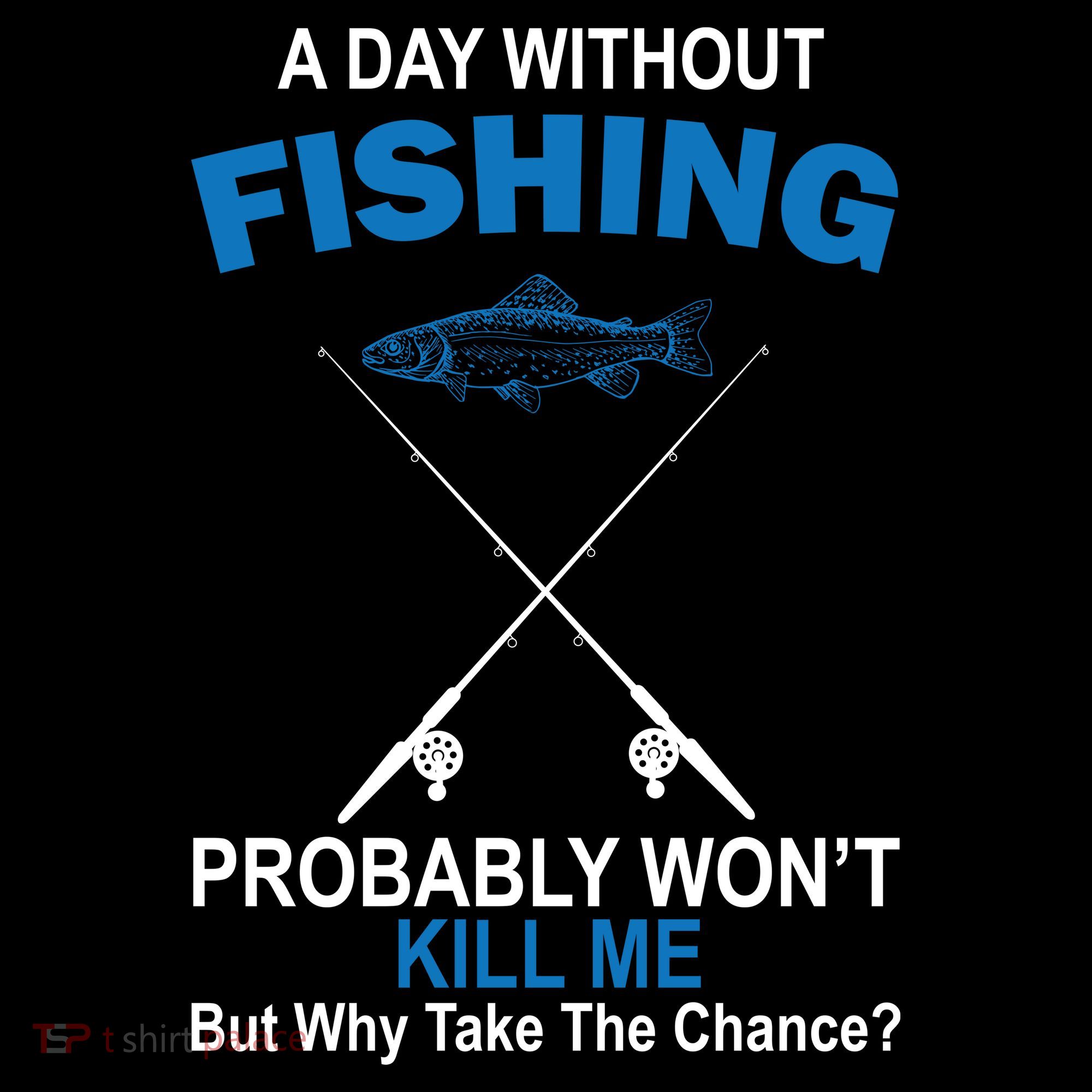 A Day Without Fishing Funny Women's T-Shirt