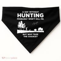 A Day Without Hunting Probably Won't Kill Me USA-Made Doggie Bandana thumb 0