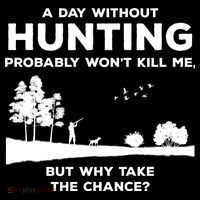 A Day Without Hunting Probably Won't Kill Me Sweatshirt thumb 3