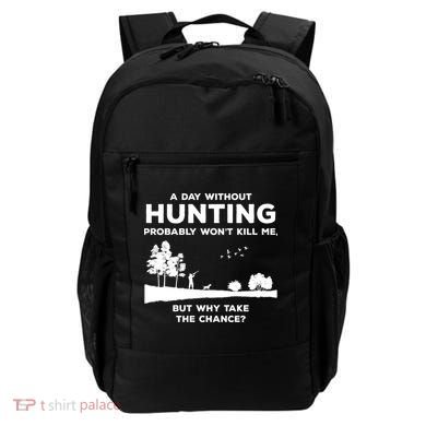A Day Without Hunting Probably Won't Kill Me Backpack