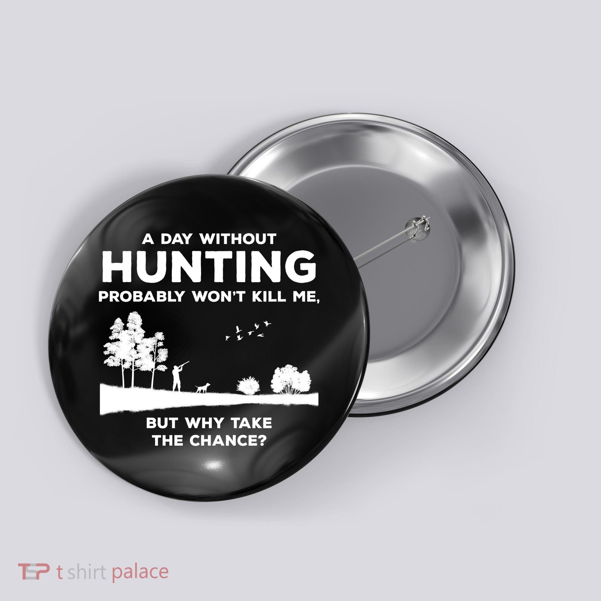 A Day Without Hunting Probably Won't Kill Me Button