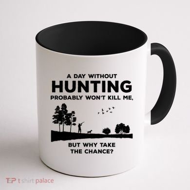 A Day Without Hunting Probably Won't Kill Me Coffee Mug back