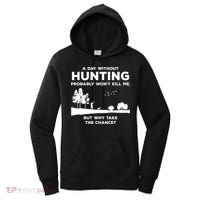 A Day Without Hunting Probably Won't Kill Me Women's Hoodie thumb 0