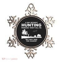 A Day Without Hunting Probably Won't Kill Me Ornament thumb 0