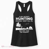 A Day Without Hunting Probably Won't Kill Me Women's Tank Top thumb 0
