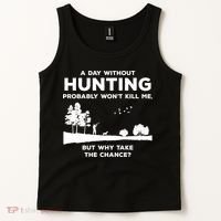 A Day Without Hunting Probably Won't Kill Me Tank Top thumb 2