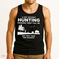 A Day Without Hunting Probably Won't Kill Me Tank Top thumb 3