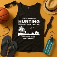 A Day Without Hunting Probably Won't Kill Me Tank Top thumb 4