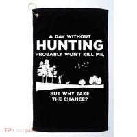 A Day Without Hunting Probably Won't Kill Me Golf Towel thumb 0