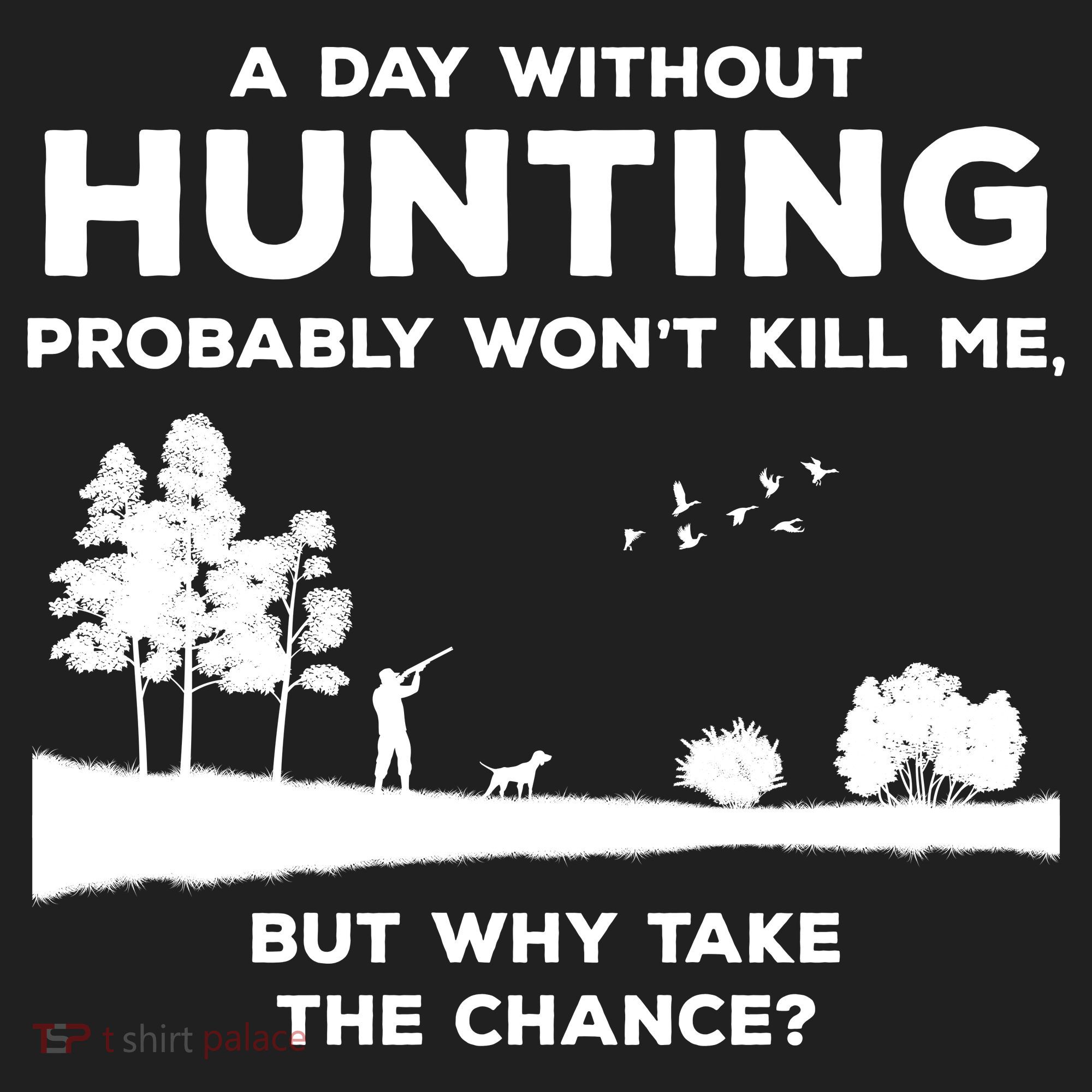 A Day Without Hunting Probably Won't Kill Me Golf Towel