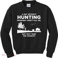 A Day Without Hunting Probably Won't Kill Me Kids Sweatshirt thumb 0
