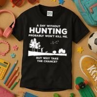 A Day Without Hunting Probably Won't Kill Me Kids T-Shirt thumb 3