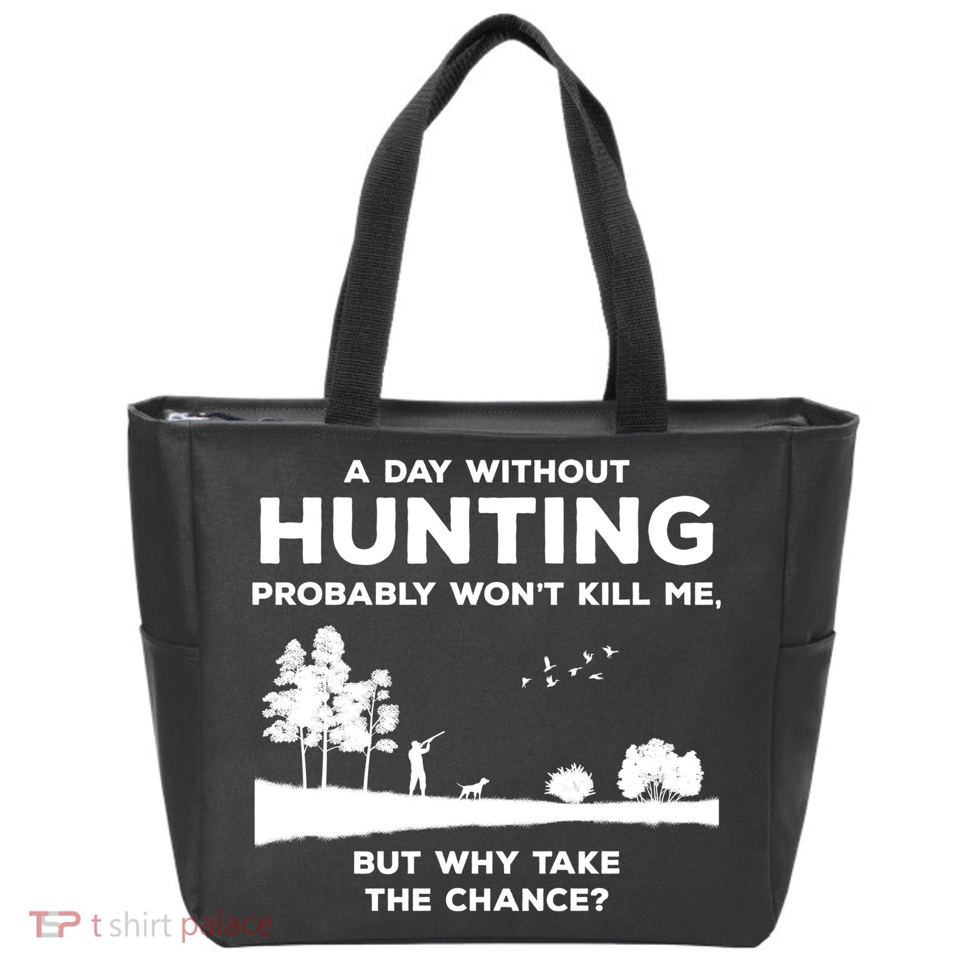 A Day Without Hunting Probably Won't Kill Me Tote Bag