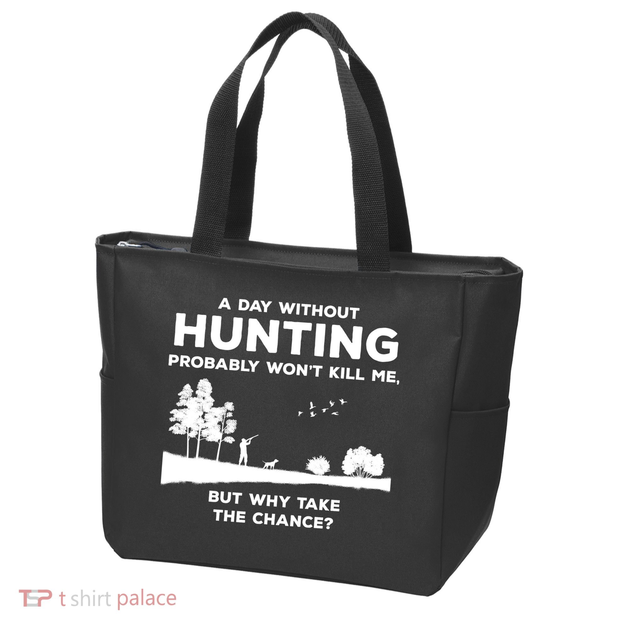 A Day Without Hunting Probably Won't Kill Me Tote Bag