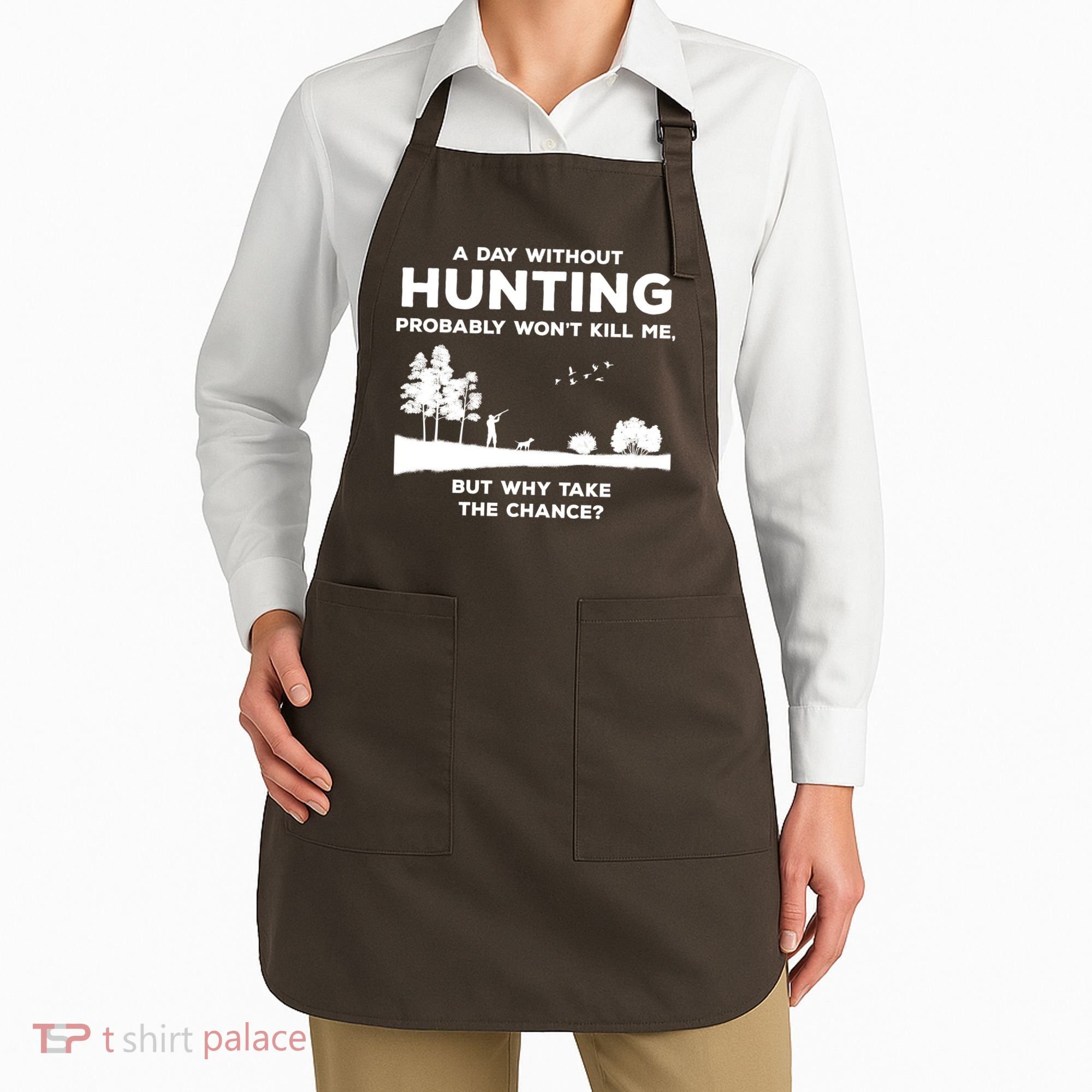 A Day Without Hunting Probably Won't Kill Me Apron