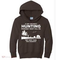 A Day Without Hunting Probably Won't Kill Me Kids Hoodie thumb 0