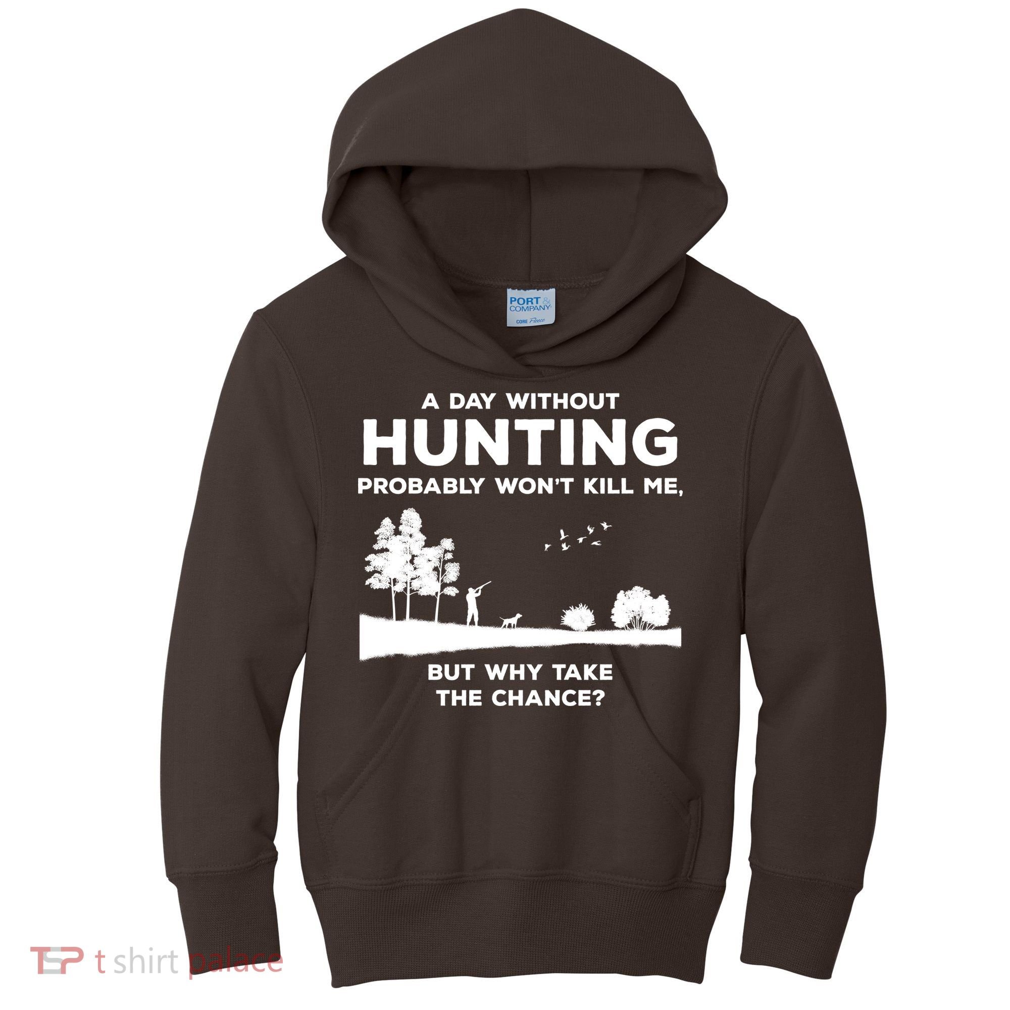 A Day Without Hunting Probably Won't Kill Me Kids Hoodie
