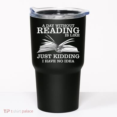 A Day Without Reading Tumbler