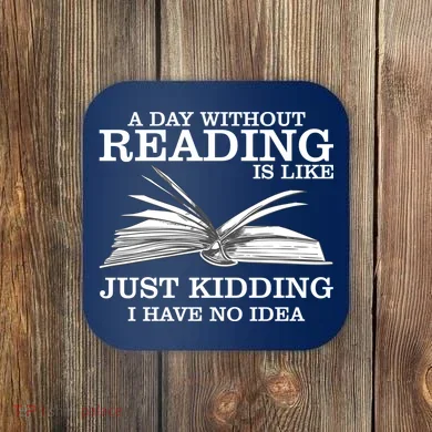 A Day Without Reading Coaster