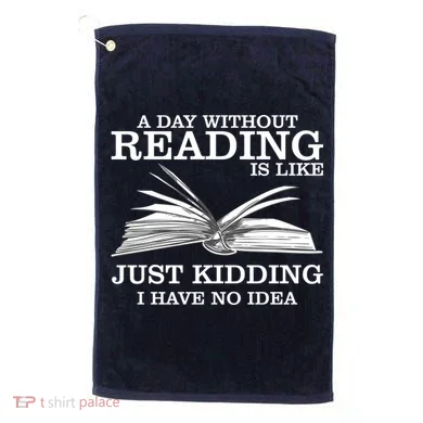 A Day Without Reading Golf Towel