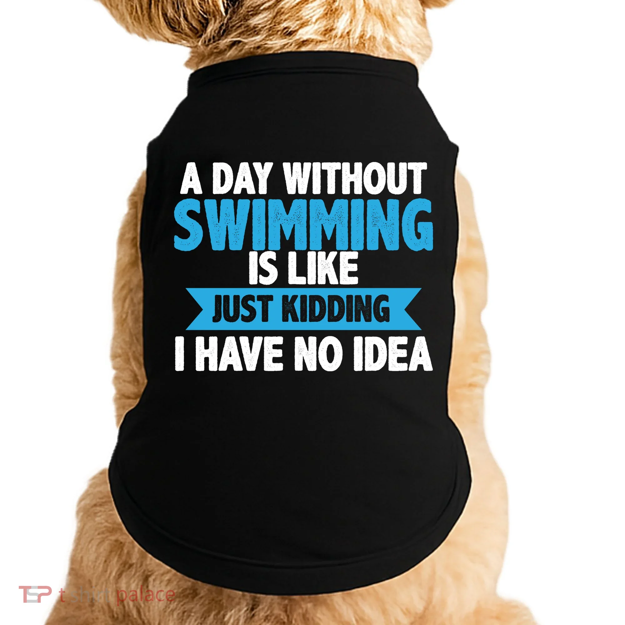 A Day Without Swimming  Doggie Tank