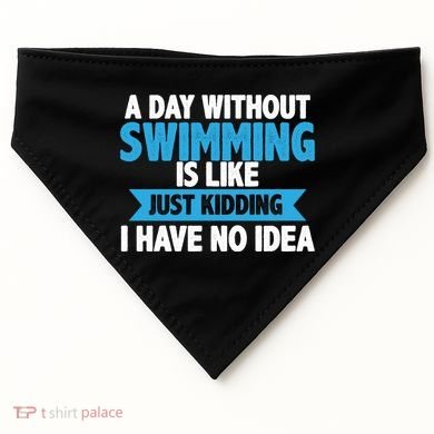A Day Without Swimming  USA-Made Doggie Bandana