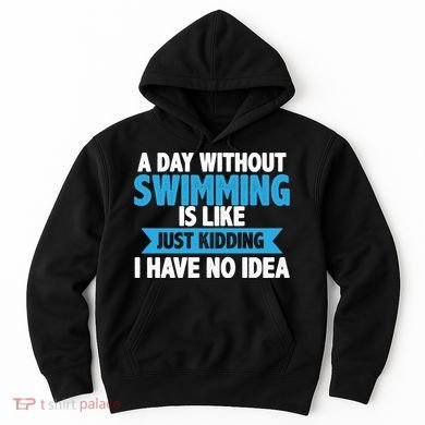 A Day Without Swimming  Hoodie