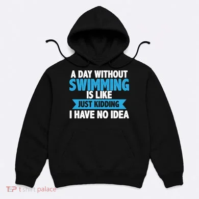 A Day Without Swimming  Hoodie
