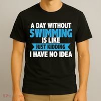 A Day Without Swimming  T-Shirt thumb 3
