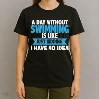A Day Without Swimming  T-Shirt thumb 4