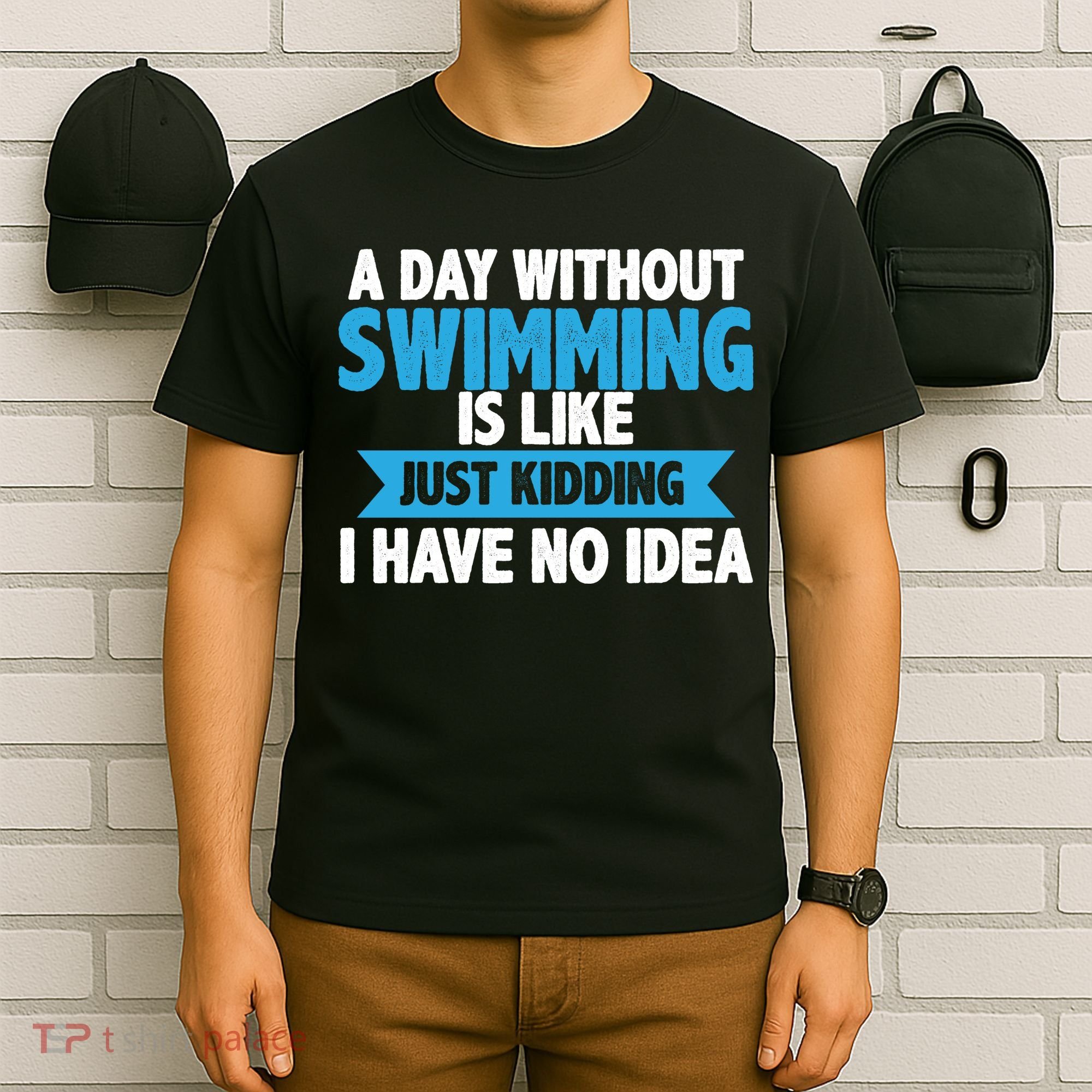 A Day Without Swimming  T-Shirt