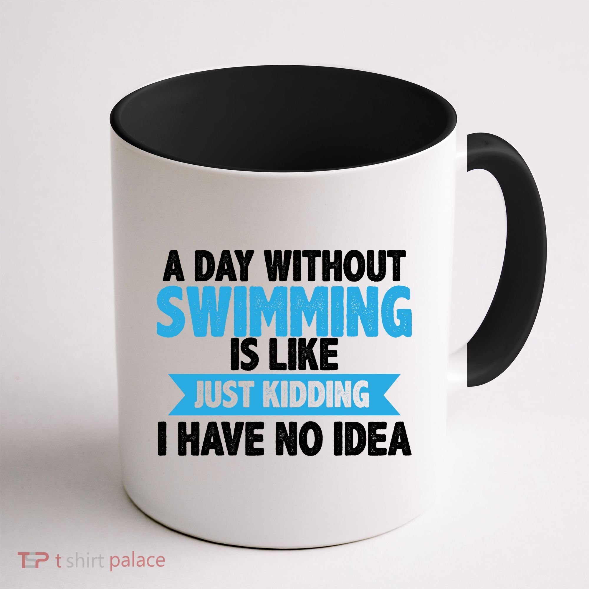 A Day Without Swimming  Coffee Mug