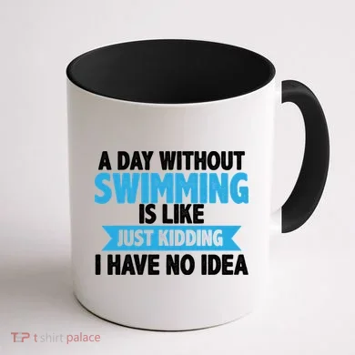 A Day Without Swimming  Coffee Mug back