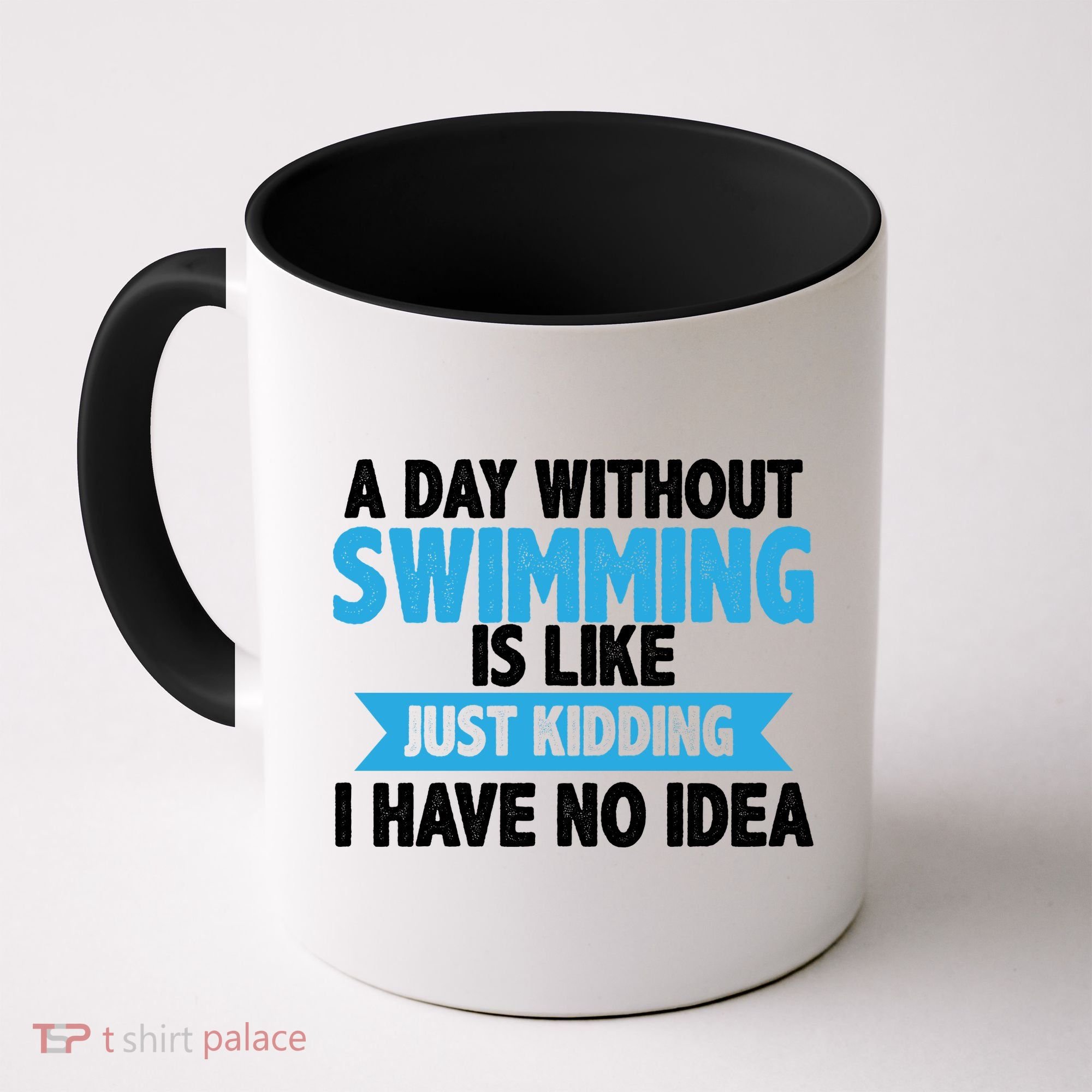 A Day Without Swimming  Coffee Mug